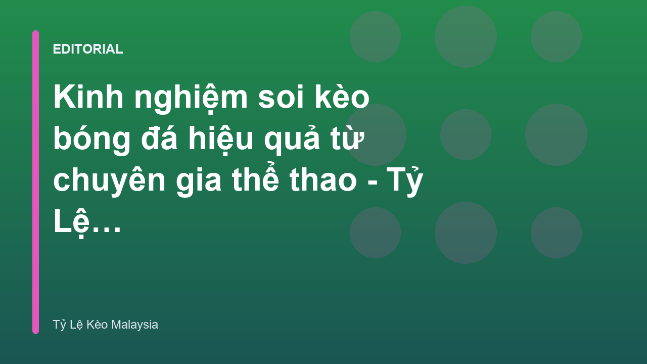 Chuyên gia phân tích kinh nghiệm soi kèo bóng đá