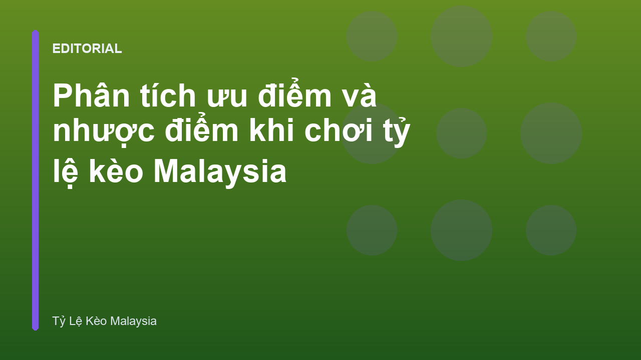 Phân tích tỷ lệ kèo Malaysia