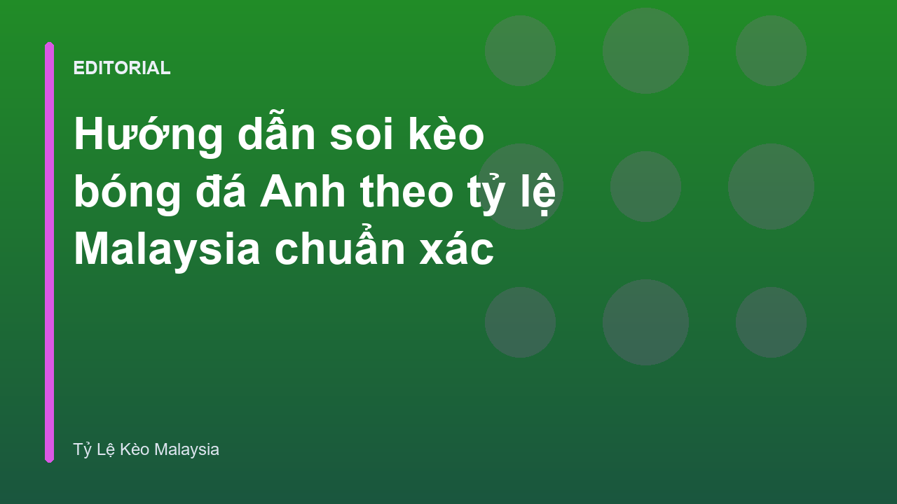 Phân tích kèo bóng đá Anh theo tỷ lệ Malaysia
